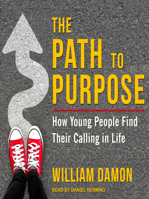 Title details for The Path to Purpose by William Damon - Available